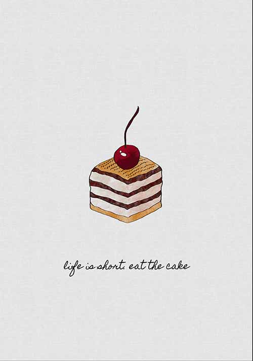 Life Is Short. Eat The Cake - Orara Studio